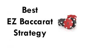 Best EZ Baccarat Strategy